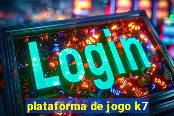 plataforma de jogo k7